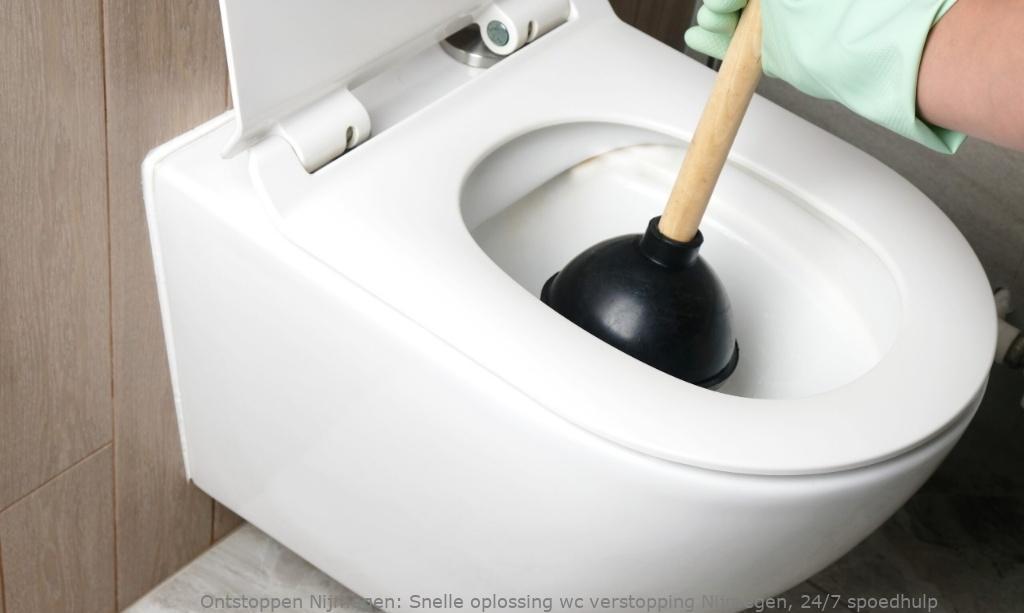 Snelle oplossing wc verstopping Nijmegen, 24/7 spoedhulp